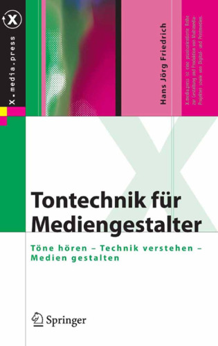 Tontechnik für Mediengestalter: Töne hören — Technik verstehen — Medien gestalten