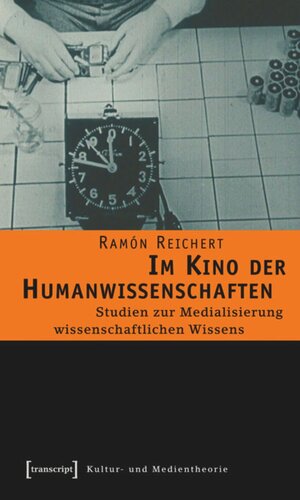 Im Kino der Humanwissenschaften: Studien zur Medialisierung wissenschaftlichen Wissens