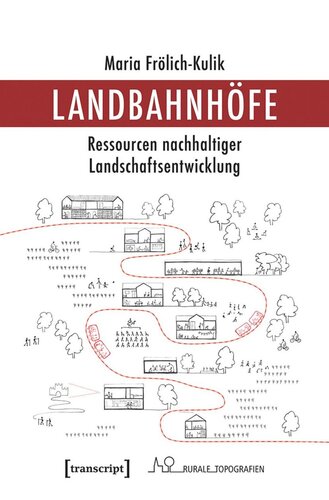 Landbahnhöfe: Ressourcen nachhaltiger Landschaftsentwicklung