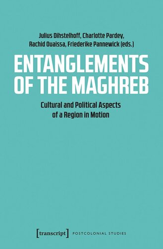 Entanglements of the Maghreb: Cultural and Political Aspects of a Region in Motion