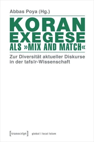 Koranexegese als »Mix and Match«: Zur Diversität aktueller Diskurse in der tafsir-Wissenschaft