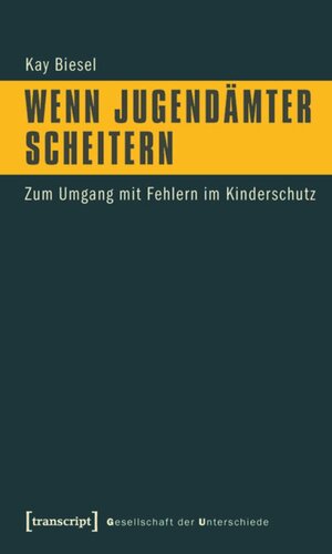 Wenn Jugendämter scheitern: Zum Umgang mit Fehlern im Kinderschutz