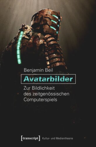 Avatarbilder: Zur Bildlichkeit des zeitgenössischen Computerspiels