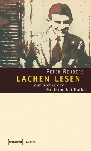 lachen lesen: Zur Komik der Moderne bei Kafka
