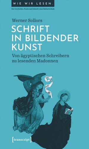 Schrift in bildender Kunst: Von ägyptischen Schreibern zu lesenden Madonnen