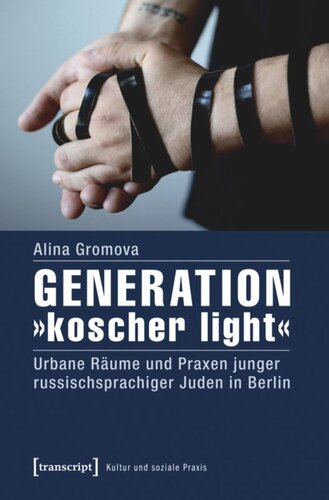 Generation »koscher light«: Urbane Räume und Praxen junger russischsprachiger Juden in Berlin