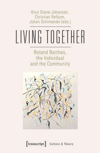 Living Together - Roland Barthes, the Individual and the Community: Roland Barthes, the Individual and the Community