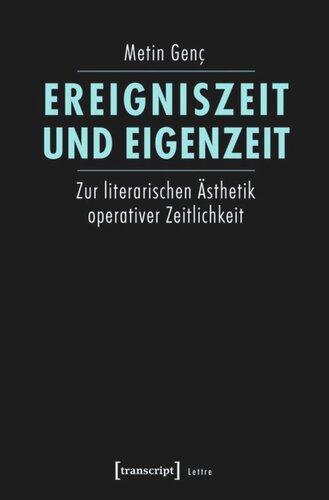 Ereigniszeit und Eigenzeit: Zur literarischen Ästhetik operativer Zeitlichkeit