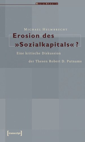 Erosion des »Sozialkapitals«?: Eine kritische Diskussion der Thesen Robert D. Putnams
