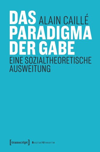 Das Paradigma der Gabe: Eine sozialtheoretische Ausweitung