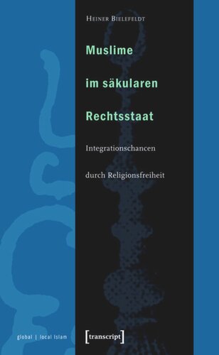 Muslime im säkularen Rechtsstaat: Integrationschancen durch Religionsfreiheit