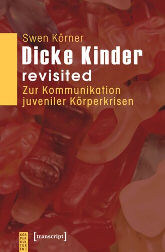 Dicke Kinder - revisited: Zur Kommunikation juveniler Körperkrisen