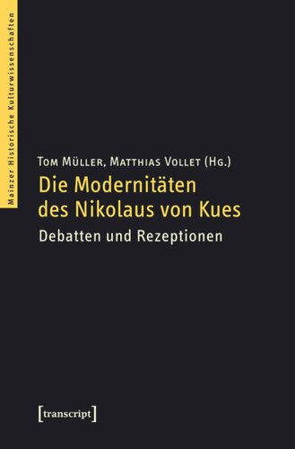 Die Modernitäten des Nikolaus von Kues: Debatten und Rezeptionen