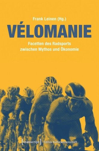 Vélomanie: Facetten des Radsports zwischen Mythos und Ökonomie