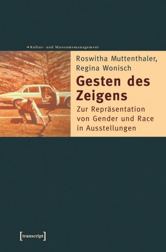 Gesten des Zeigens: Zur Repräsentation von Gender und Race in Ausstellungen