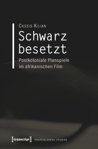Schwarz besetzt: Postkoloniale Planspiele im afrikanischen Film