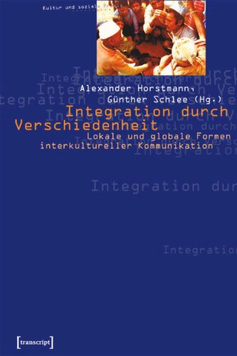 Integration durch Verschiedenheit: Lokale und globale Formen interkultureller Kommunikation