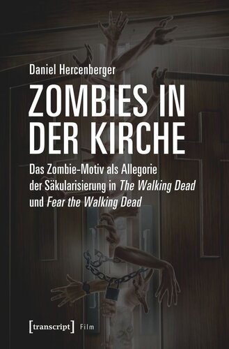 Zombies in der Kirche: Das Zombie-Motiv als Allegorie der Säkularisierung in The Walking Dead und Fear the Walking Dead