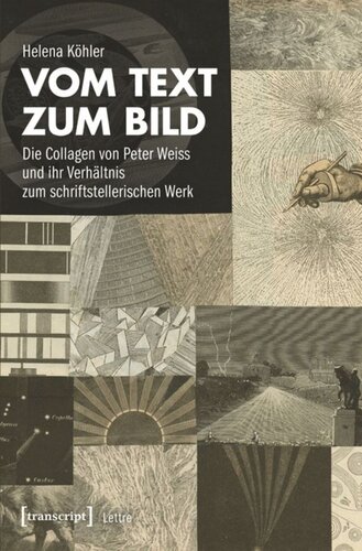 Vom Text zum Bild: Die Collagen von Peter Weiss und ihr Verhältnis zum schriftstellerischen Werk