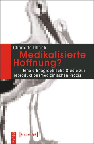 Medikalisierte Hoffnung?: Eine ethnographische Studie zur reproduktionsmedizinischen Praxis
