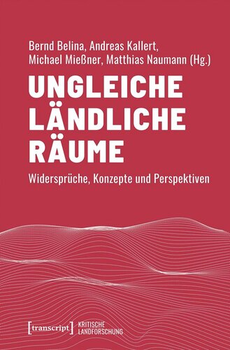Ungleiche ländliche Räume: Widersprüche, Konzepte und Perspektiven
