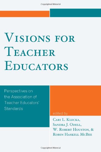 Visions for Teacher Educators: Perspectives on the Association of Teacher Educators' Standards