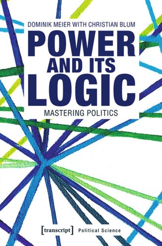 Power and its Logic: Mastering Politics