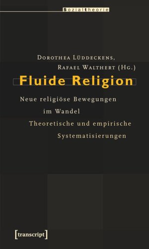 Fluide Religion: Neue religiöse Bewegungen im Wandel. Theoretische und empirische Systematisierungen