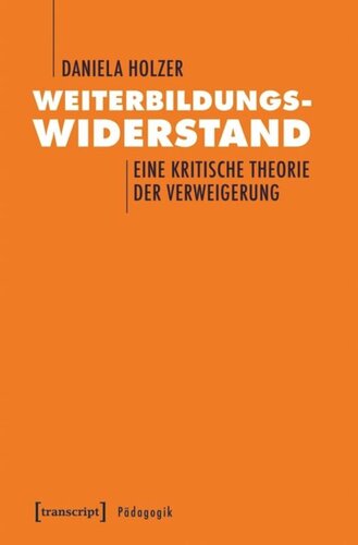 Weiterbildungswiderstand: Eine kritische Theorie der Verweigerung