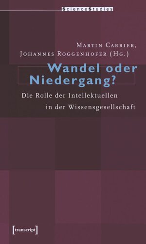 Wandel oder Niedergang?: Die Rolle der Intellektuellen in der Wissensgesellschaft