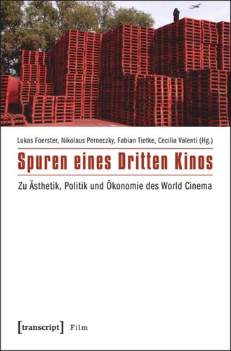 Spuren eines Dritten Kinos: Zu Ästhetik, Politik und Ökonomie des World Cinema