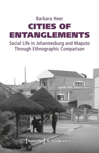 Cities of Entanglements: Social Life in Johannesburg and Maputo Through Ethnographic Comparison
