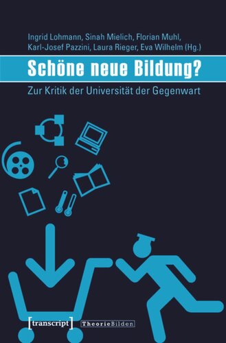 Schöne neue Bildung?: Zur Kritik der Universität der Gegenwart