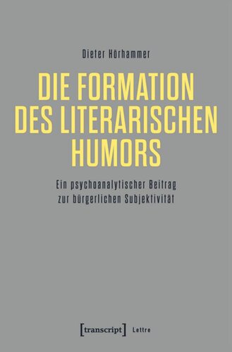 Die Formation des literarischen Humors: Ein psychoanalytischer Beitrag zur bürgerlichen Subjektivität