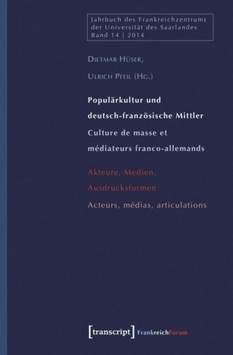 Populärkultur und deutsch-französische Mittler / Culture de masse et médiateurs franco-allemands: Akteure, Medien, Ausdrucksformen / Acteurs, médias, articulations