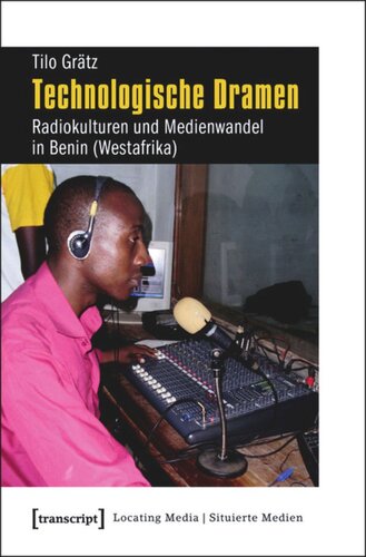 Technologische Dramen: Radiokulturen und Medienwandel in Benin (Westafrika)