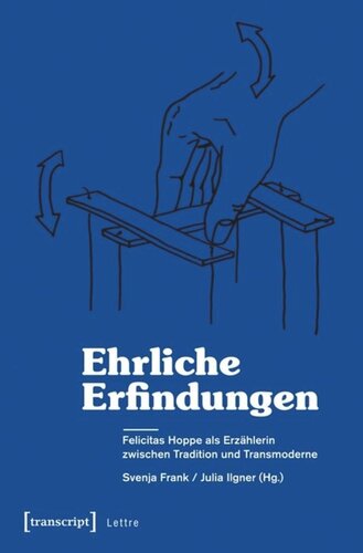 Ehrliche Erfindungen: Felicitas Hoppe als Erzählerin zwischen Tradition und Transmoderne