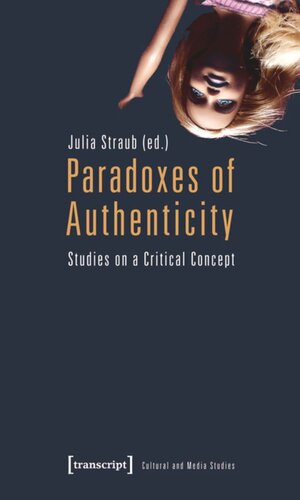 Paradoxes of Authenticity: Studies on a Critical Concept