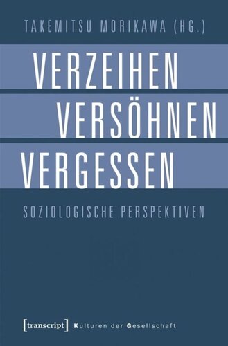 Verzeihen, Versöhnen, Vergessen: Soziologische Perspektiven