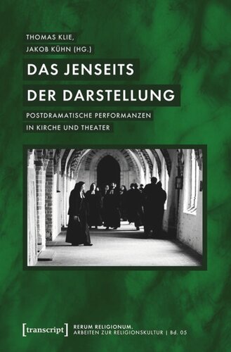 Das Jenseits der Darstellung: Postdramatische Performanzen in Kirche und Theater