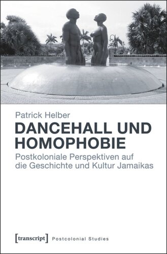 Dancehall und Homophobie: Postkoloniale Perspektiven auf die Geschichte und Kultur Jamaikas