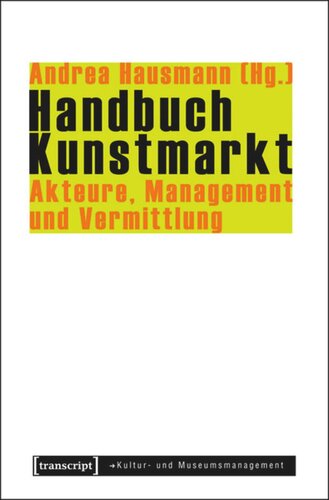 Handbuch Kunstmarkt: Akteure, Management und Vermittlung