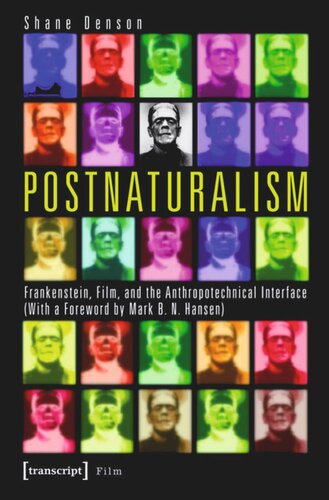 Postnaturalism: Frankenstein, Film, and the Anthropotechnical Interface