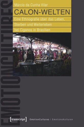 Calon-Welten: Eine Ethnografie über das Leben, Sterben und Weiterleben bei Ciganos in Brasilien