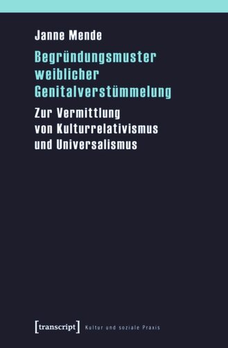 Begründungsmuster weiblicher Genitalverstümmelung: Zur Vermittlung von Kulturrelativismus und Universalismus