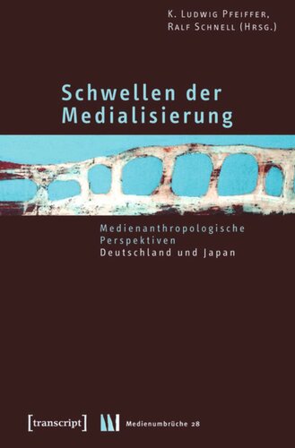 Schwellen der Medialisierung: Medienanthropologische Perspektiven - Deutschland und Japan