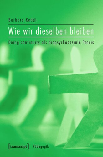 Wie wir dieselben bleiben: Doing continuity als biopsychosoziale Praxis