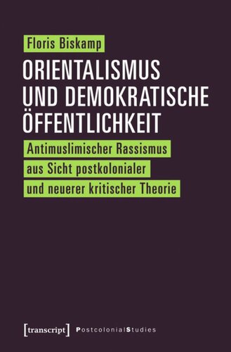 Orientalismus und demokratische Öffentlichkeit: Antimuslimischer Rassismus aus Sicht postkolonialer und neuerer kritischer Theorie