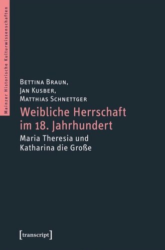 Weibliche Herrschaft im 18. Jahrhundert: Maria Theresia und Katharina die Große