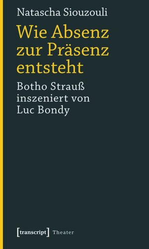 Wie Absenz zur Präsenz entsteht: Botho Strauß inszeniert von Luc Bondy